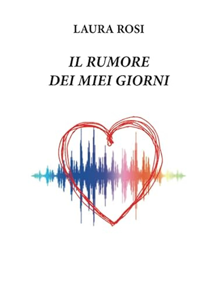 Il Rumore dei Miei Giorni — Laura Rosi